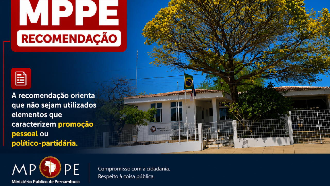 MPPE RECOMENDA QUE PREFEITURA DE CABROBÓ EVITE PROMOÇÃO PESSOAL EM EVENTOS OFICIAIS