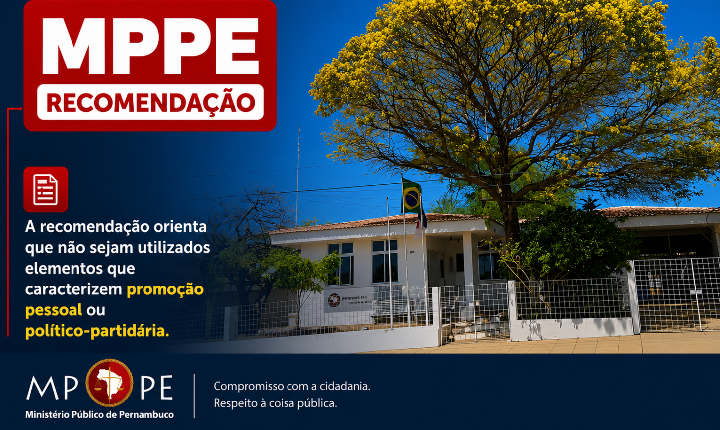 MPPE RECOMENDA QUE PREFEITURA DE CABROBÓ EVITE PROMOÇÃO PESSOAL EM EVENTOS OFICIAIS