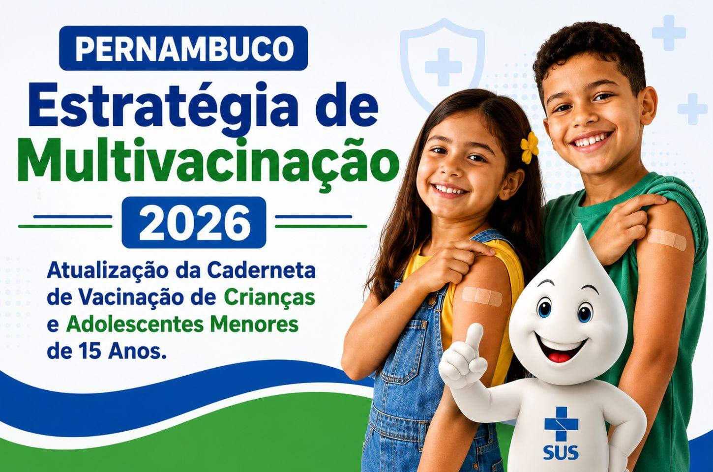 PERNAMBUCO INICIA ESTRATÉGIA DE MULTIVACINAÇÃO 2026